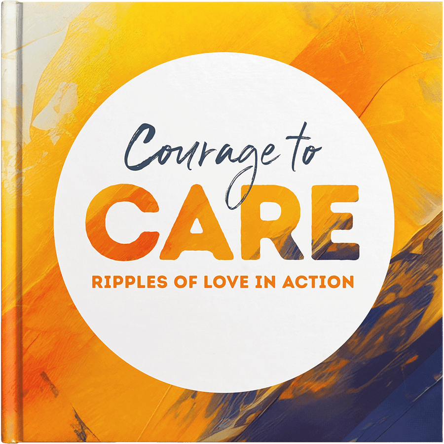 Courage to Care: Ripples of Love in Action